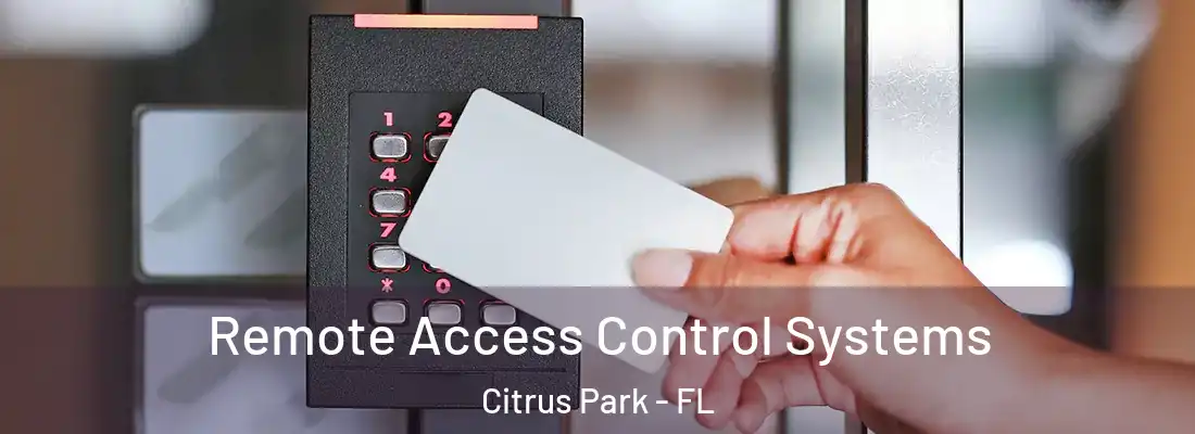  Remote Access Control Systems Citrus Park - FL