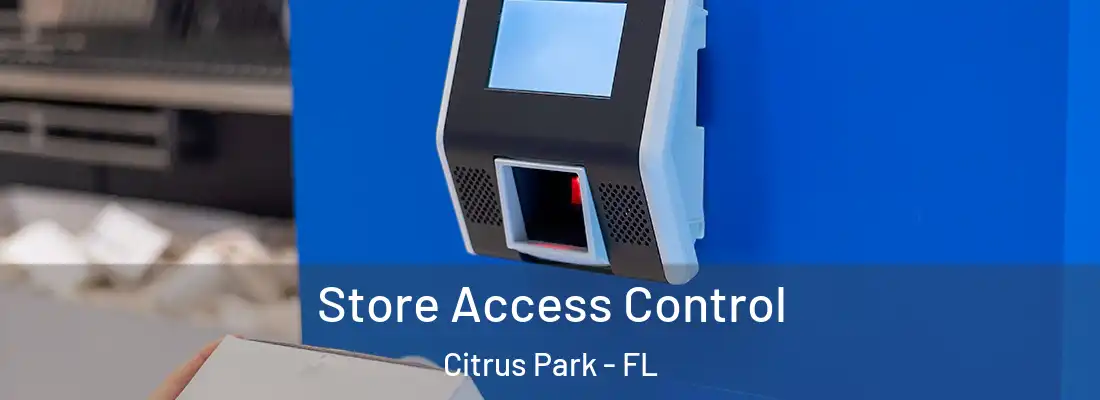  Store Access Control Citrus Park - FL